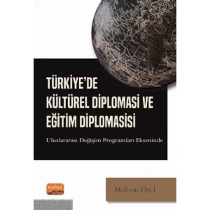 TÜRKİYE’DE KÜLTÜREL DİPLOMASİ VE EĞİTİM DİPLOMASİSİ - Uluslararası Değişim Programları Ekseninde