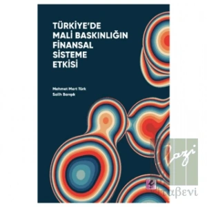Türkiye’de Mali Baskınlığın Finansal Sisteme Etkisi