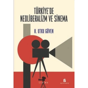 Türkiye’de Neoliberalizm ve Sinema