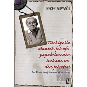 Türkiye’de Otantik Felsefe Yapabilmenin İmkanı ve Din Felsefesi