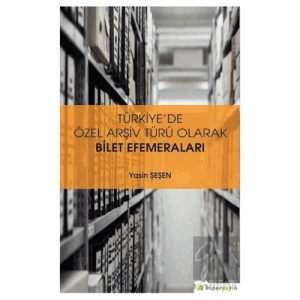 Türkiye’de Özel Arşiv Türü Olarak Bilet Efemeraları