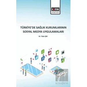 Türkiye’de Sağlık Kurumlarının Sosyal Medya Uygulamaları