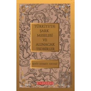 Türkiye’de Şark Meselesi ve Alınacak Tedbirler