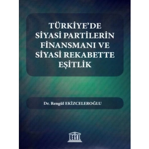 Türkiyede Siyasi Partilerin Finansmanı ve Siyasi Rekabette Eşitlik