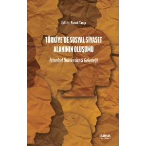 TÜRKİYE’DE SOSYAL SİYASET ALANININ OLUŞUMU - İstanbul Üniversitesi Geleneği
