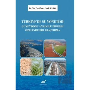 Türkiye’de Su Yönetimi: Güneydoğu Anadolu Projesi Üzerine Bir Araştırma