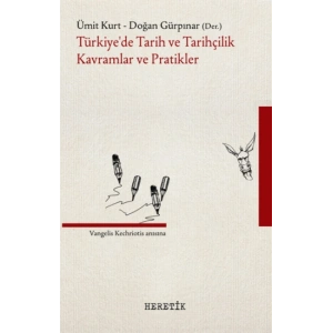 Türkiye’de Tarih ve Tarihçilik Kavramlar ve Pratikler