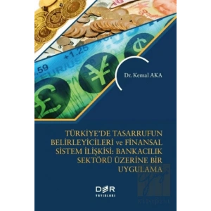 Türkiye’de Tasarrufun Belirleyicileri ve Finansal Sistem İlişkisi: Bankacılık Üzerine Bir Uygulama