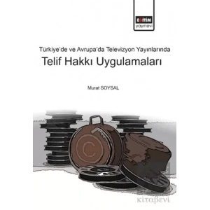 Türkiye’de ve Avrupa’da Televizyon Yayınlarında Telif Hakkı Uygulamaları