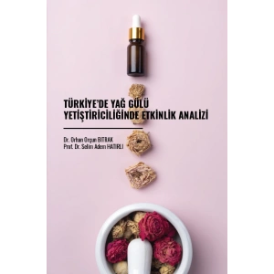 Türkiye’de Yağ Gülü Yetiştiriciliğinde Etkinlik Analizi