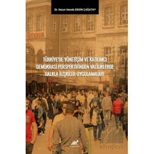 Türkiye’de Yönetişim ve Katılımcı Demokrasi Perspektifinden Valiliklerde Halkla İlişkiler Uygulamaları