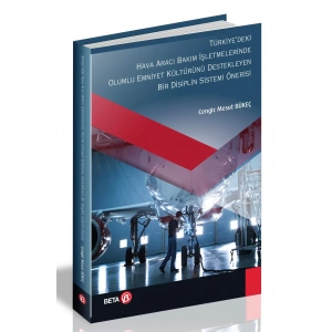Türkiyedeki Hava Aracı Bakım İşletmelerinde Olumlu Emniyet Kültürünü Destekleyen Bir Disiplin.