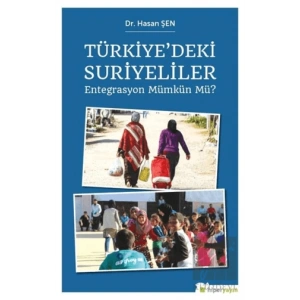 Türkiye’deki Suriyeliler - Entegrasyon Mümkün mü?