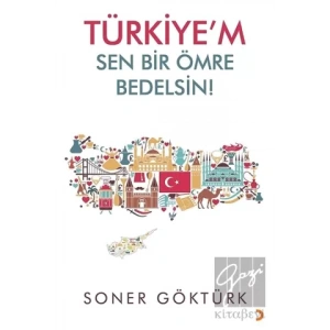 Türkiye’m Sen Bir Ömre Bedelsin