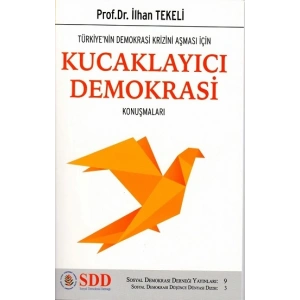 Türkiye’nin Demokrasi Krizini Aşması İçin Kucaklayıcı Demokrasi Konuşmaları