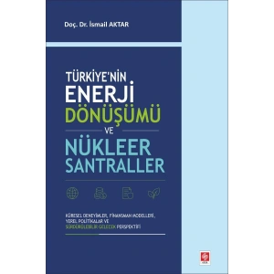 Türkiyenin Enerji Dönüşümü ve Nükleer Santraller / İsmail Aktar