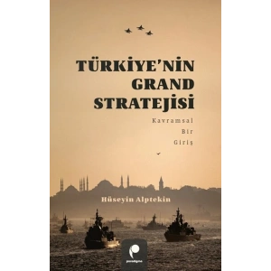 Türkiye’nin Grand Stratejisi Kavramsal Bir Giriş