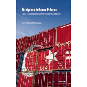 TÜRKİYE’NİN KALKINMA REFORMU: Faizsiz Finans Sisteminin Güçlendirilmesine Yonelik Öneriler