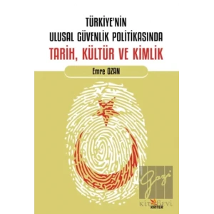 Türkiye’nin Ulusal Güvenlik Politikasında Tarih, Kültür ve Kimlik