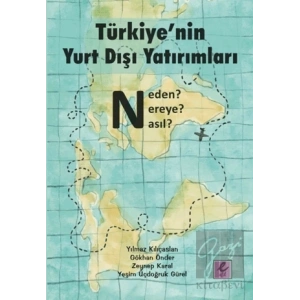 Türkiyenin Yurt Dışı Yatırımları: Neden? Nereye? Nasıl?