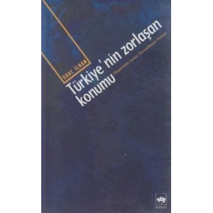 Türkiye’nin Zorlaşan Konumu