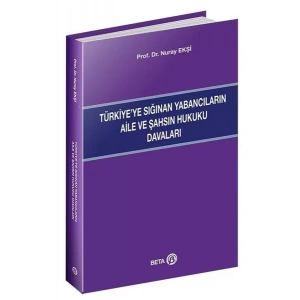 Türkiyeye Sığınan Yabancıların Aile ve Şahsın Hukuku Davaları