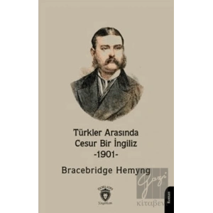 Türkler Arasında Cesur Bir İngiliz -1901-