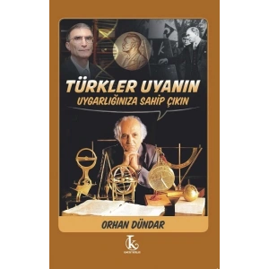 Türkler Uyanın Uygarlığınıza Sahip Çıkın