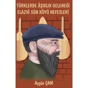 Türklerde Aşıklık Geleneği Elazığ Sün Köyü Nefesleri