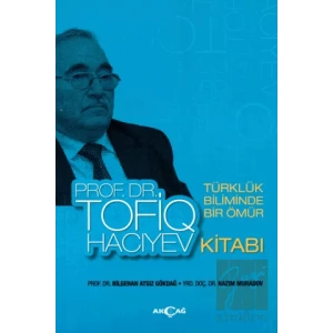 Türklük Biliminde Bir Ömür Prof. Dr. Tofiq Hacıyev Kitabı