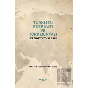 Türkmen Edebiyatı ve Türk Dünyası Üzerine Yazdıklarım