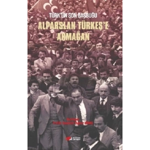 Türk’ün Son Başbuğu Alparslan Türkeş’e Armağan