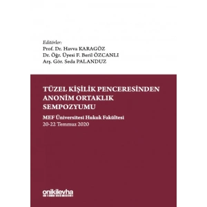 Tüzel Kişilik Penceresinden Anonim Ortaklık Sempozyumu MEF Üniversitesi Hukuk Fakültesi 20-22 Temmuz 2020