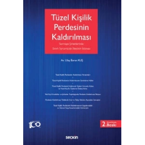 Tüzel Kişilik Perdesinin Kaldırılması (Sermaye Şirketlerinde Sınırlı Sorumluluk İlkesinin İstisnası)