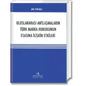 U.ARASI ANTLAŞMALARIN TÜRK MARKA HUK.ESASINA İLİŞ.