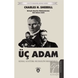 Üç Adam: Kemal Atatürk - Mussolini - Roosevelt