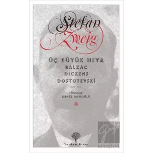 Üç Büyük Usta : Balzac, Dickens, Dostoyevski