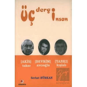 Üç Dergi Üç İnsan Akis (Toker) - Devrim (Avcıoğlu) - Yankı (Kışlalı)