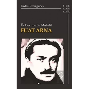 Üç Devirde Bir Muhalif Fuat Arna