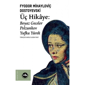 Üç Hikaye : Beyaz Geceler, Polzunkov, Yufka Yürek