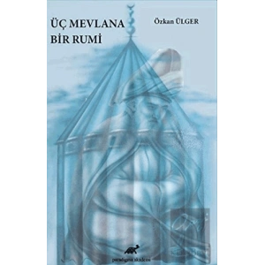 Üç Mevlana Bir Rumi
