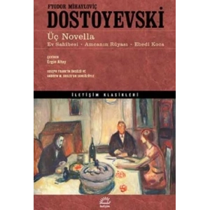 Üç Novella: Ev Sahibesi, Amcanın Rüyası, Ebedi Koca