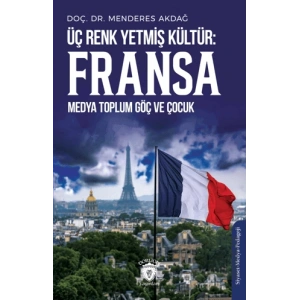Üç Renk Yetmiş Kültür: Fransa (Medya Toplum Göç ve Çocuk)