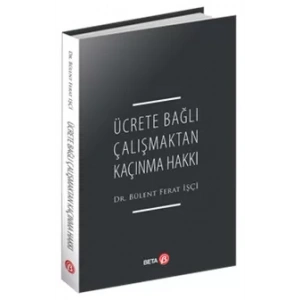 Ücrete Bağlı Çalışmaktan Kaçınma Hakkı