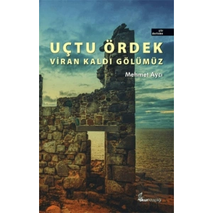 Uçtu Ördek Viran Kaldı Gölümüz