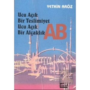 Ucu Açık Bir Teslimiyet Ucu Açık Bir Alçaklık AB