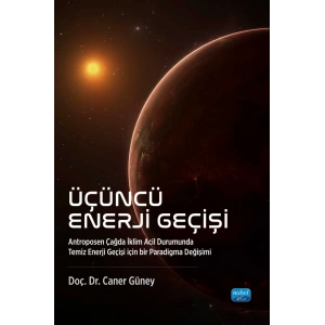 ÜÇÜNCÜ ENERJİ GEÇİŞİ - Antroposen Çağda İklim Acil Durumunda Temiz Enerji Geçişi için bir Paradigma Değişimi