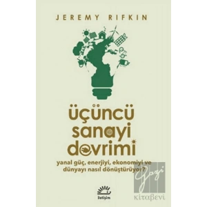Üçüncü Sanayi Devrimi: Yanal Güç, Enerjiyi, Ekonomiyi ve Dünyayı Nasıl Dönüştürüyor