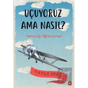 Uçuyoruz Ama Nasıl?