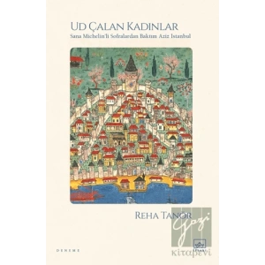 Ud Çalan Kadınlar - Sana Michelin’li Sofralardan Baktım Aziz İstanbul